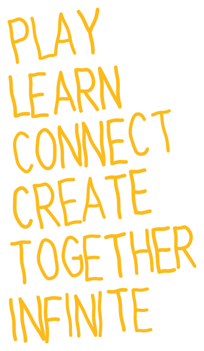Play, Learn, Connect, Create, Together, Infinite